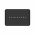 Ryan & Rose Gift Card