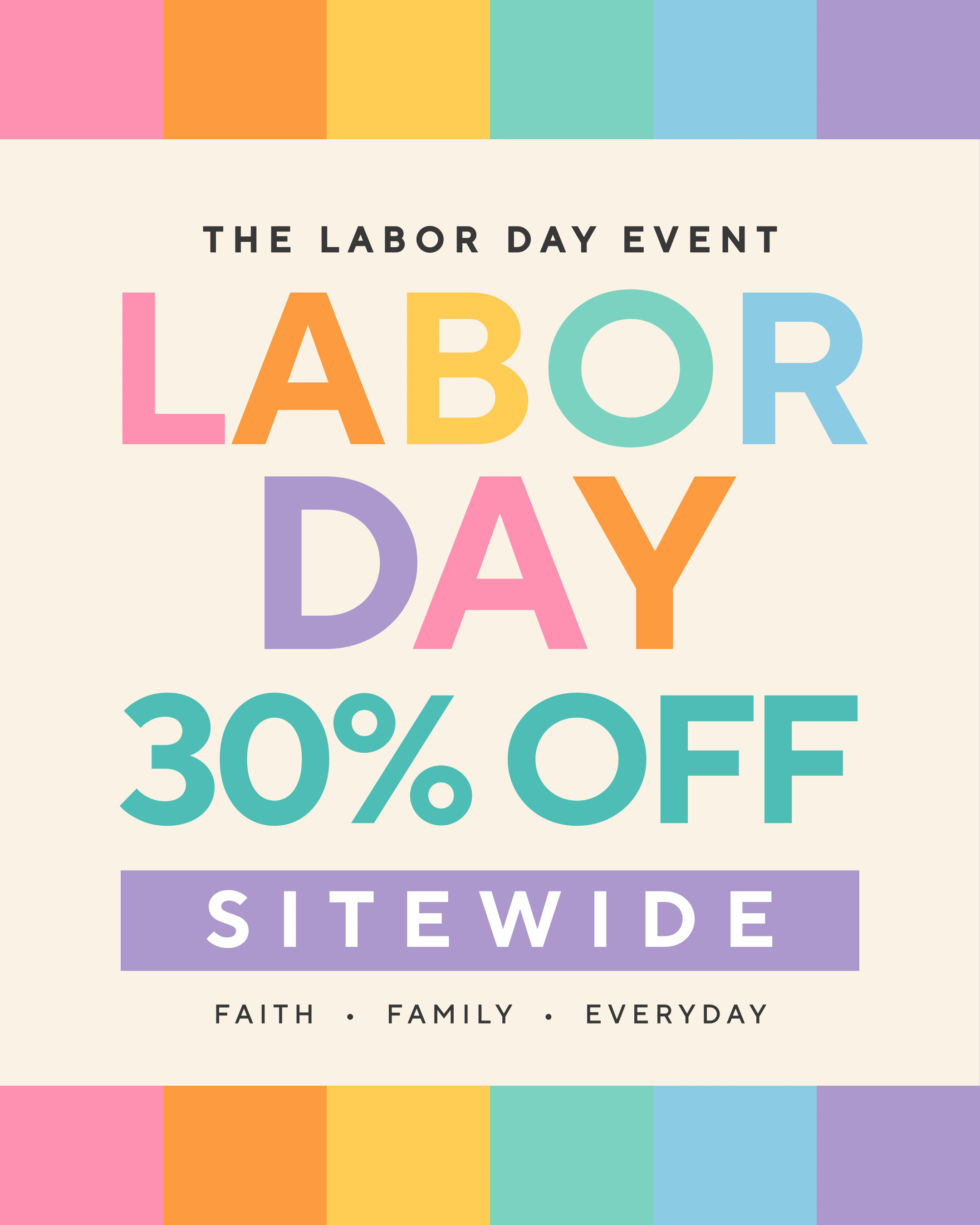 Promotional graphic for a Labor Day event with large multicolored text reading 'LABOR DAY 30% OFF' and smaller text 'THE LABOR DAY EVENT' and 'SITEWIDE FAITH • FAMILY • EVERYDAY' on a cream background with pastel striped borders.