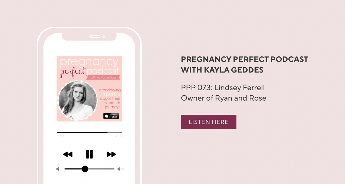 A promotional graphic for the Pregnancy Perfect Podcast with Kayla Geddes, showing a smartphone mockup with the podcast player interface on the left and text on the right that reads 'PREGNANCY PERFECT PODCAST WITH KAYLA GEDDES,' 'PPP 073: Lindsey Ferrell Owner of Ryan and Rose,' and a 'LISTEN HERE' button on a pale pink background.